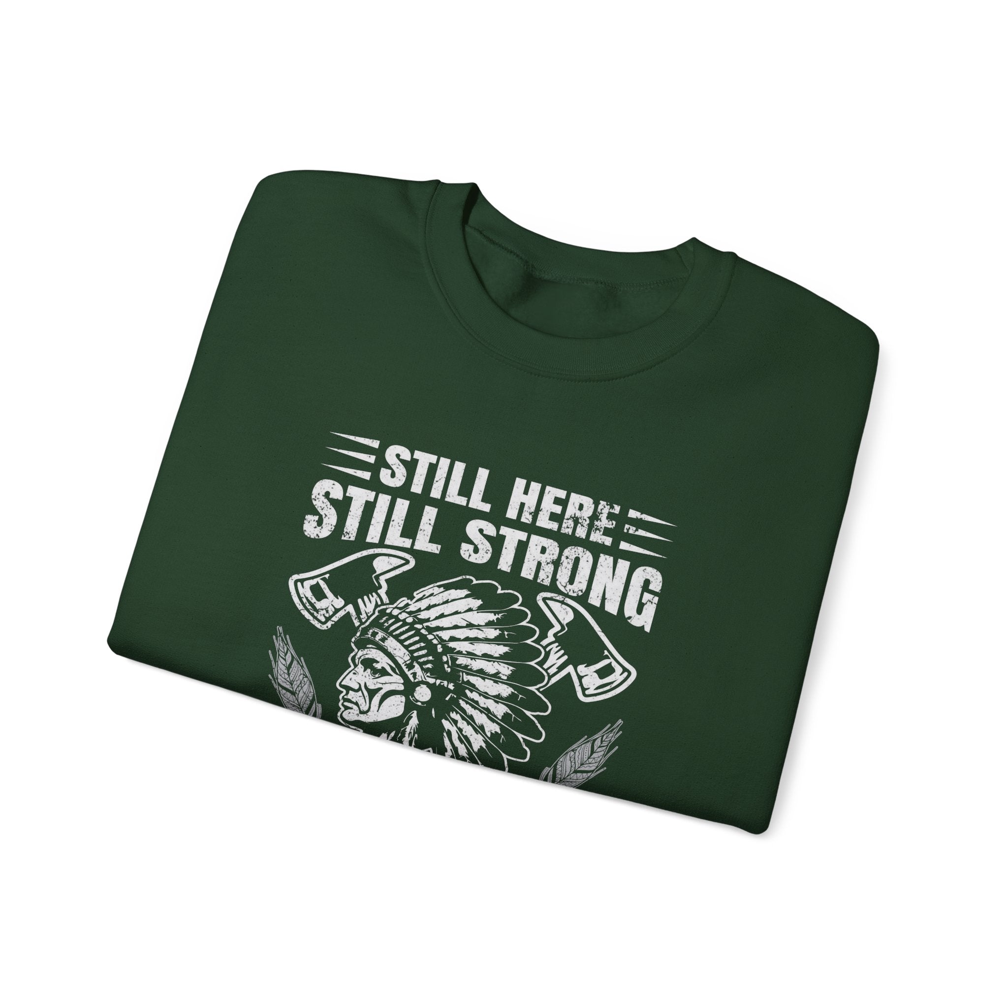 Crewneck Sweatshirt — "Still Here, Still Strong" Native Pride Graphic