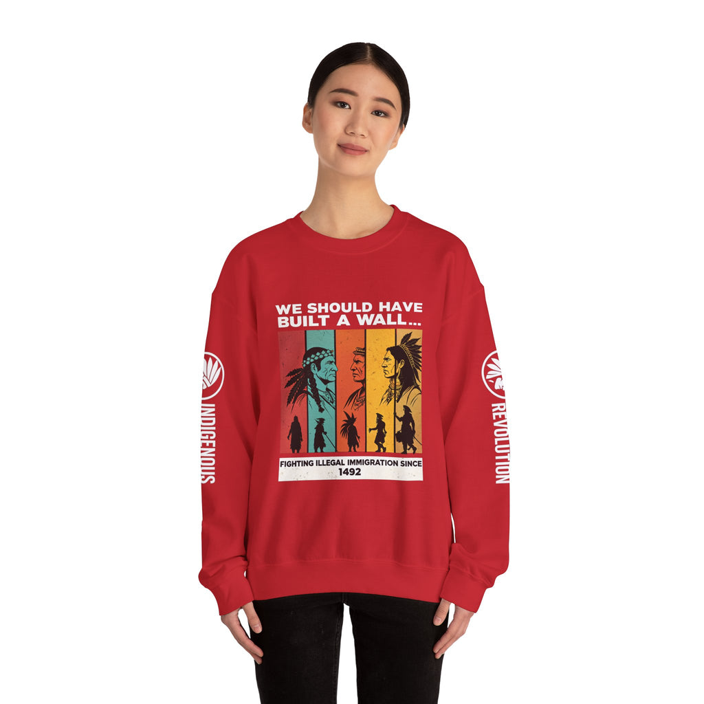 Sweatshirt — “We Should Have Built a Wall” Indigenous Revolution Crewneck
