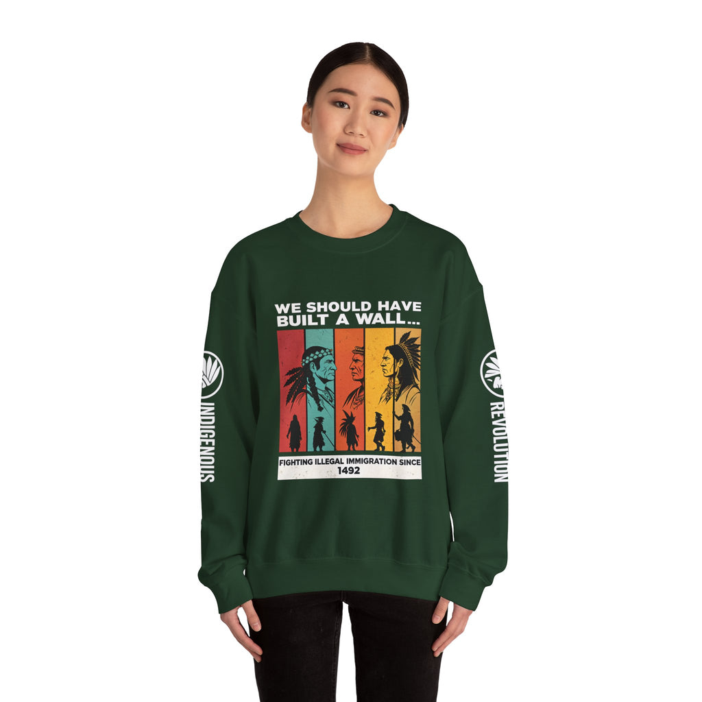 Sweatshirt — “We Should Have Built a Wall” Indigenous Revolution Crewneck