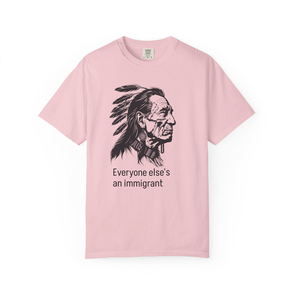 Everyone Else's an Immigrant T-Shirt — Native Profile Graphic Tee