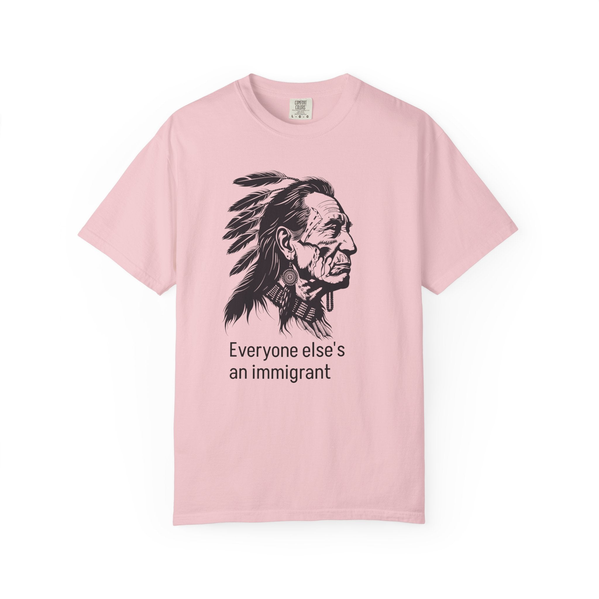 Everyone Else's an Immigrant T-Shirt — Native Profile Graphic Tee