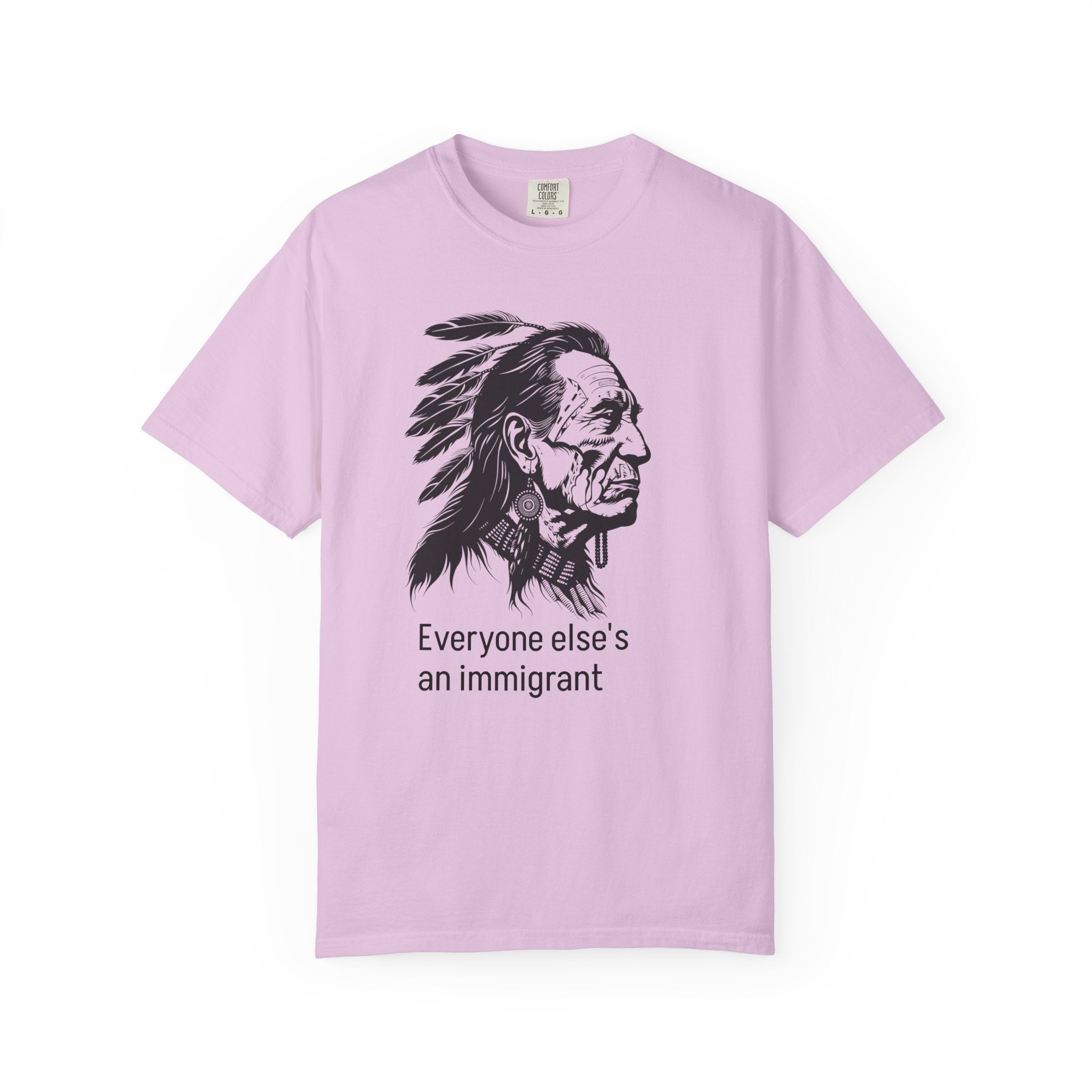 Everyone Else's an Immigrant T-Shirt — Native Profile Graphic Tee