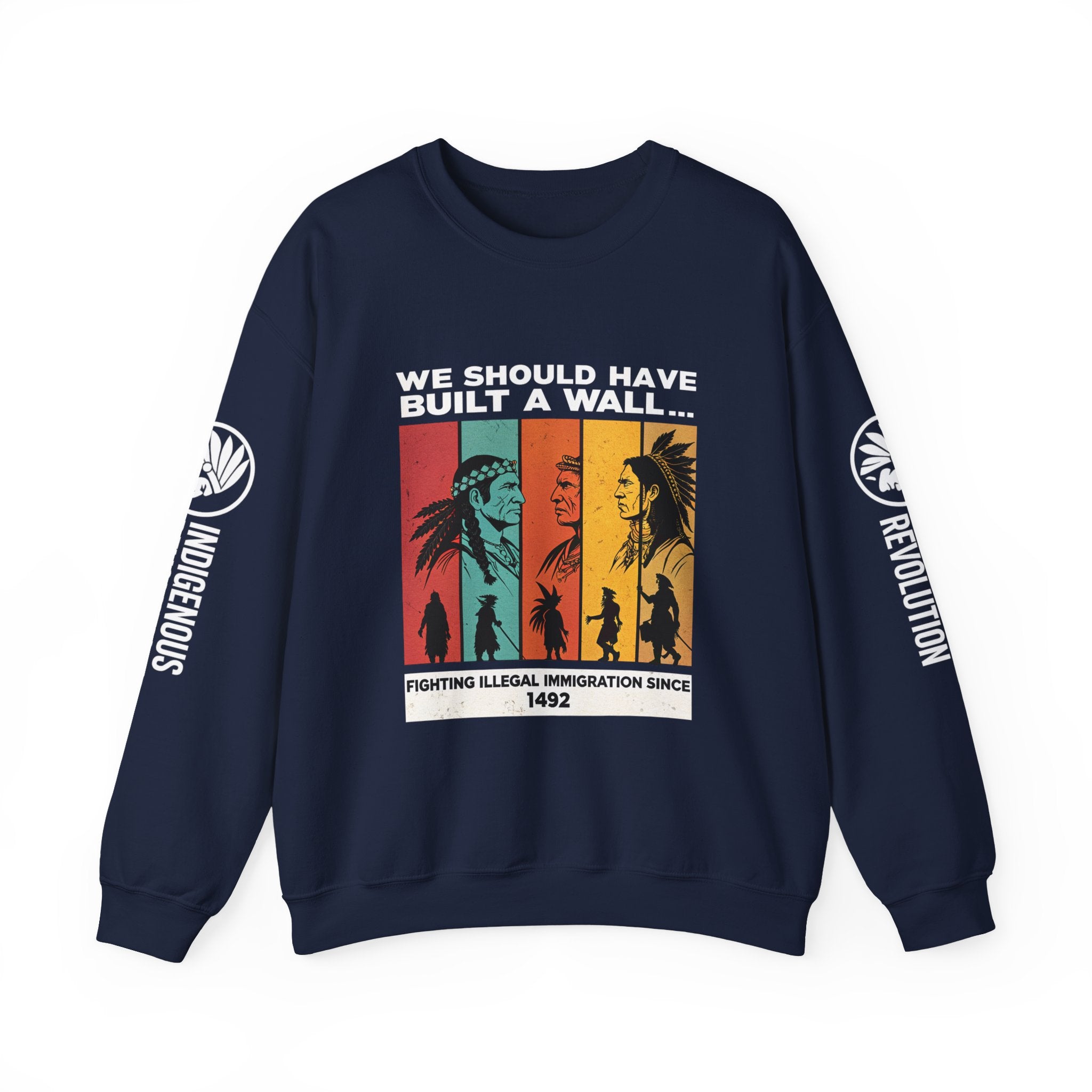 Sweatshirt — “We Should Have Built a Wall” Indigenous Revolution Crewneck