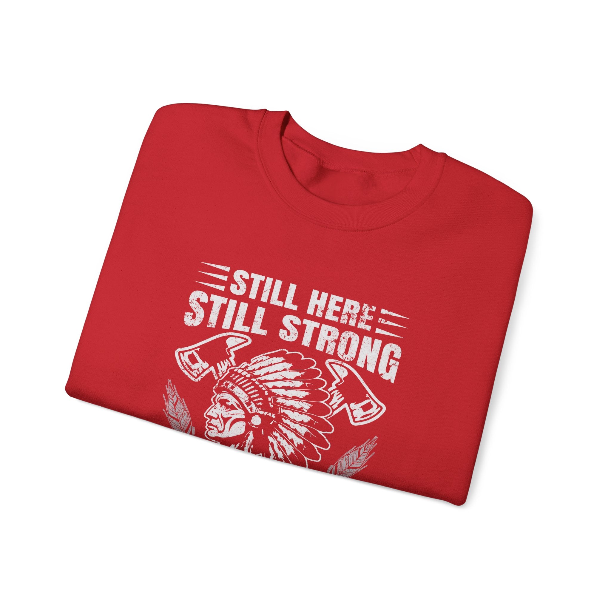 Crewneck Sweatshirt — "Still Here, Still Strong" Native Pride Graphic