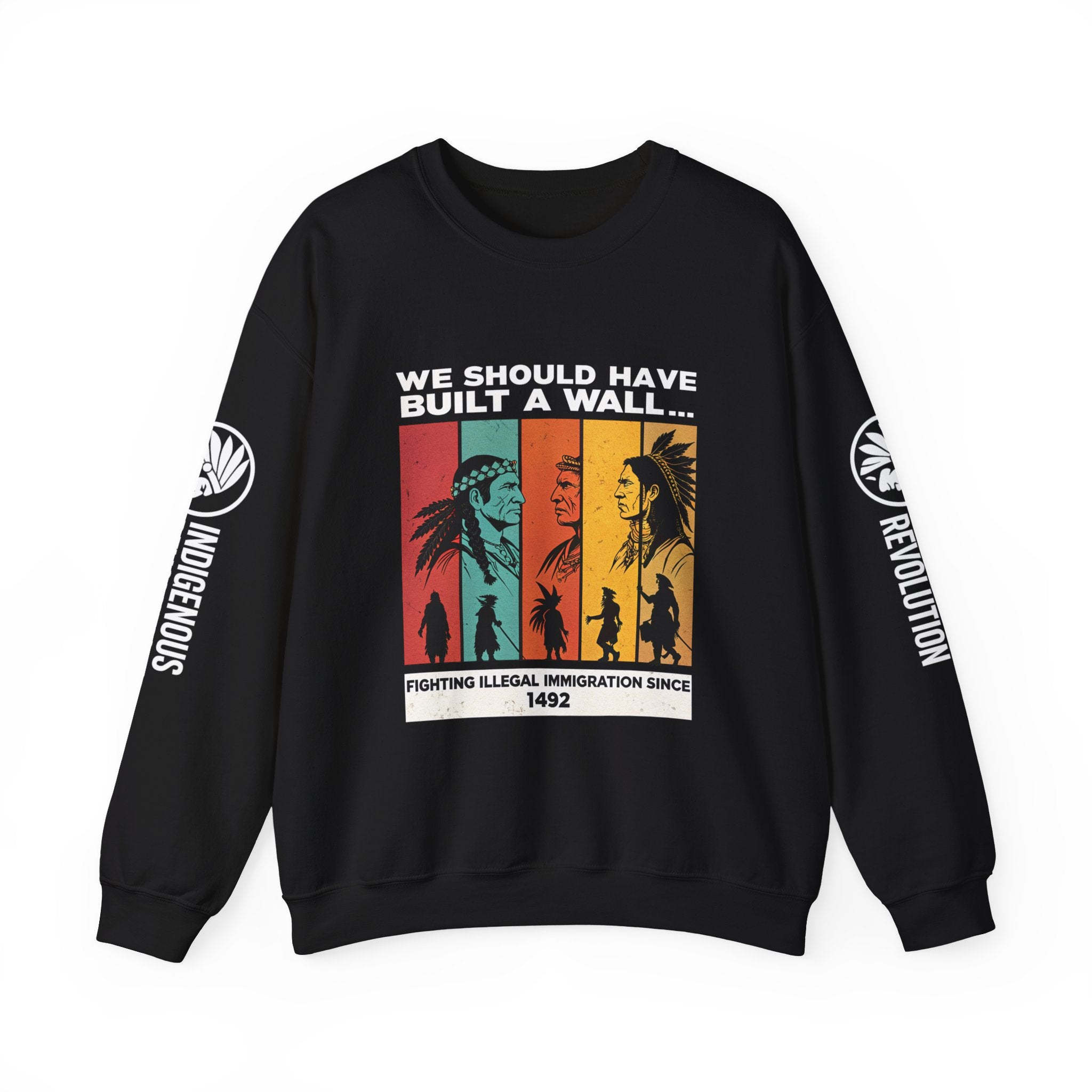 Sweatshirt — “We Should Have Built a Wall” Indigenous Revolution Crewneck