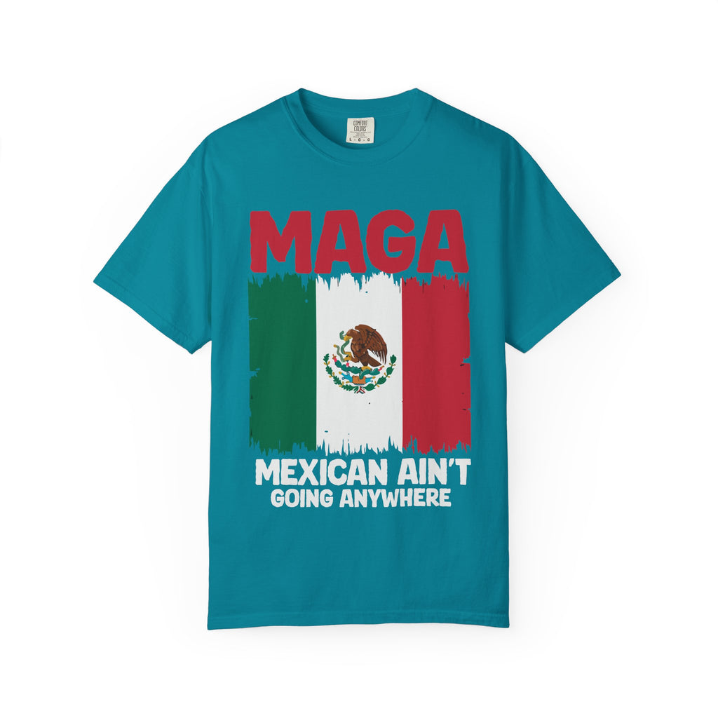 T-Shirt — MAGA with Mexican Flag Graphic ("Mexican Ain't Going Anywhere")