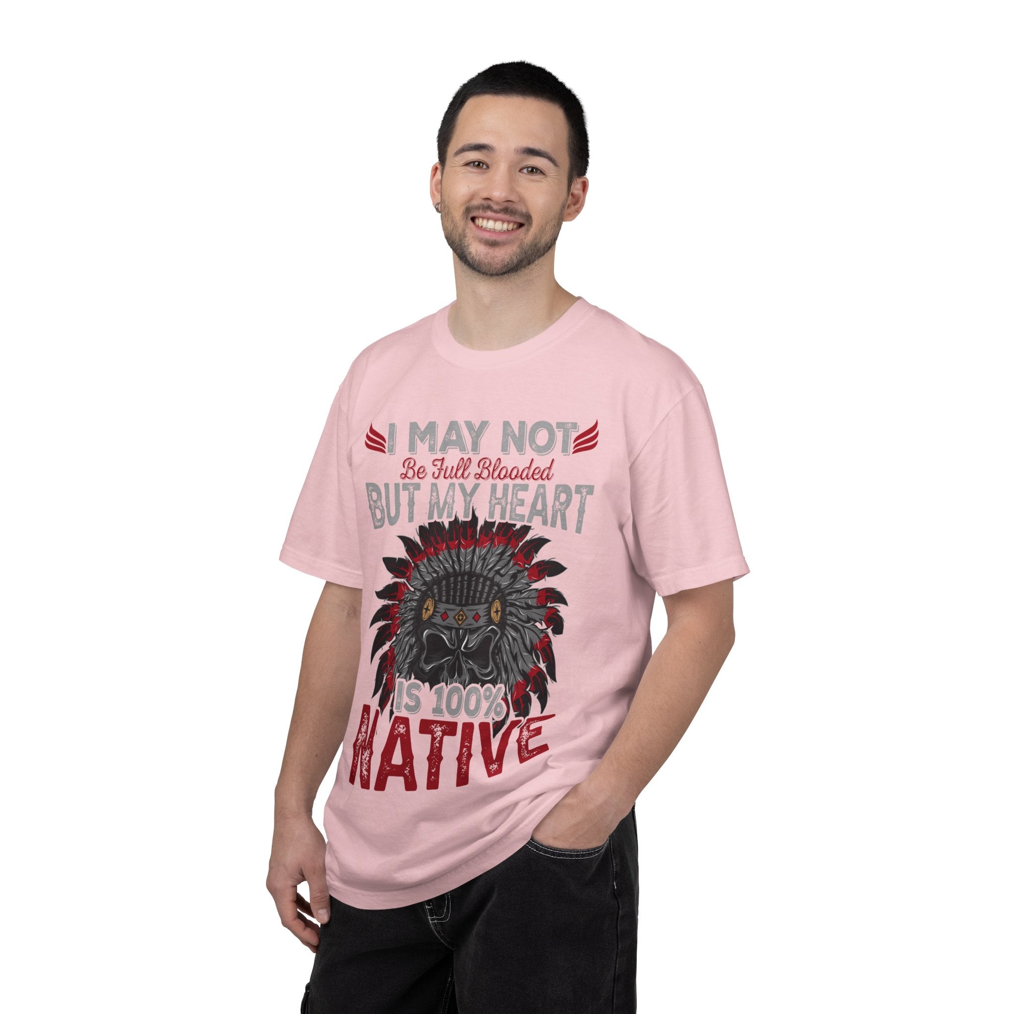 Native Pride T-Shirt — "I May Not Be Full Blooded But My Heart Is 100% Native"