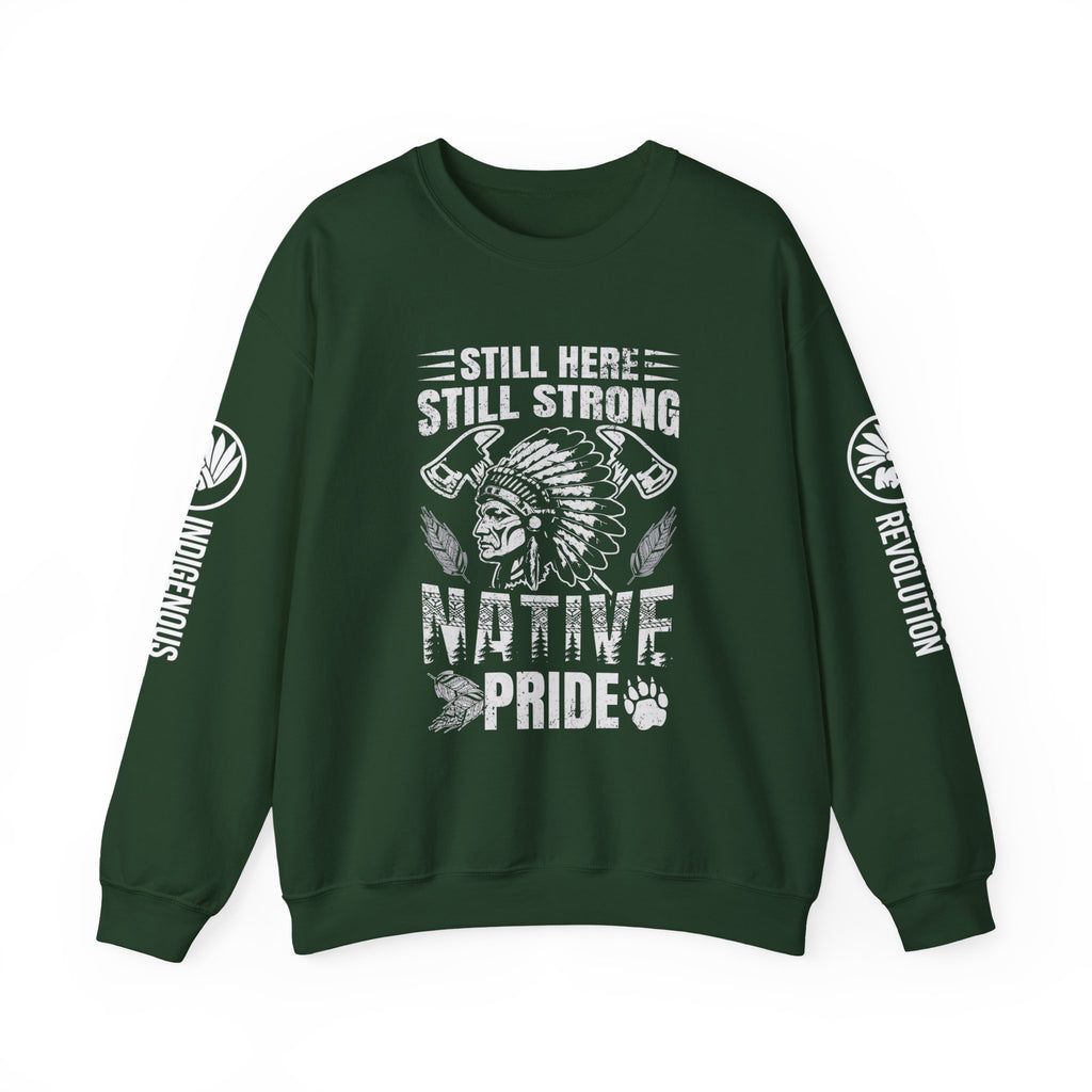 Crewneck Sweatshirt — "Still Here, Still Strong" Native Pride Graphic
