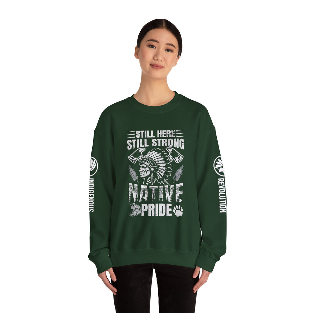 Crewneck Sweatshirt — "Still Here, Still Strong" Native Pride Graphic