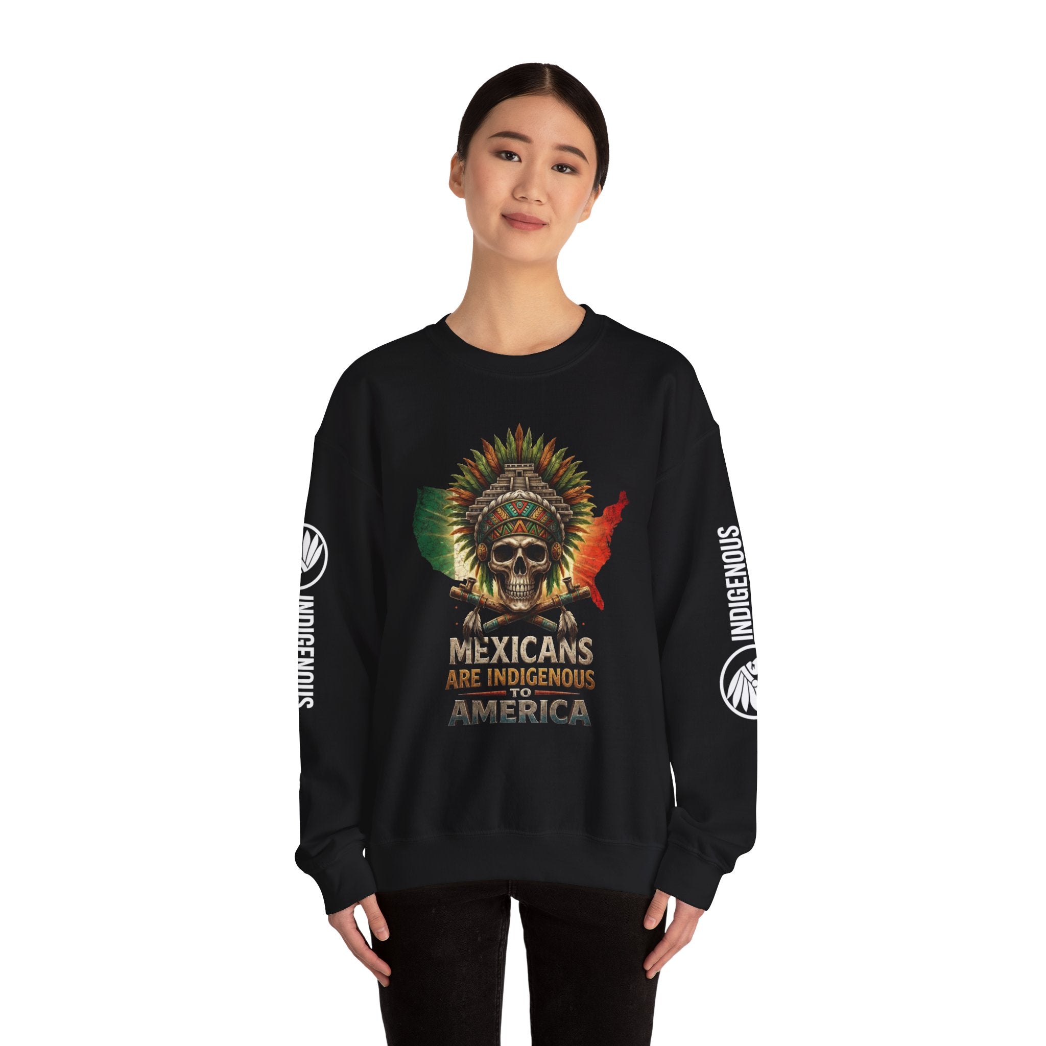 Indigenous Mexicans Crewneck Sweatshirt – "Mexicans Are Indigenous to America"