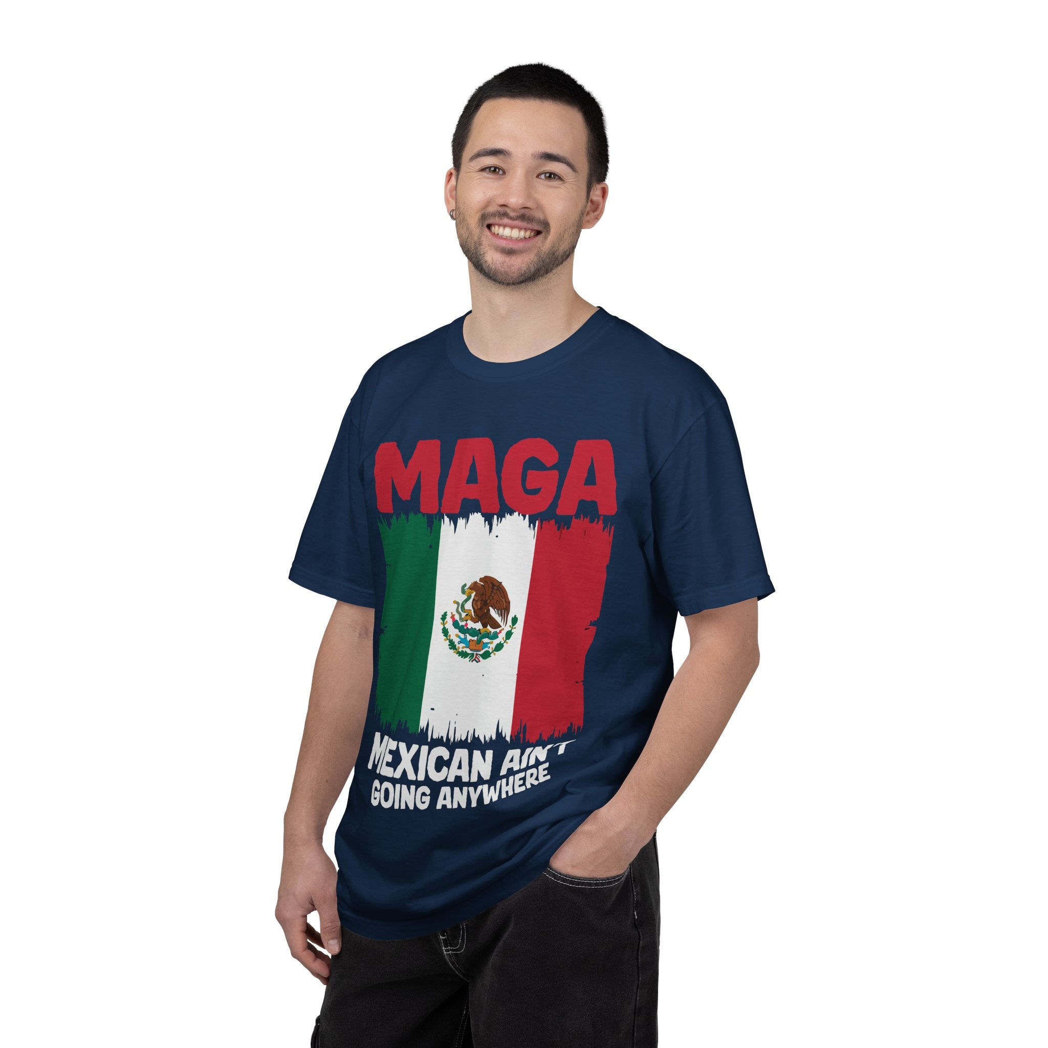 T-Shirt — MAGA with Mexican Flag Graphic ("Mexican Ain't Going Anywhere")