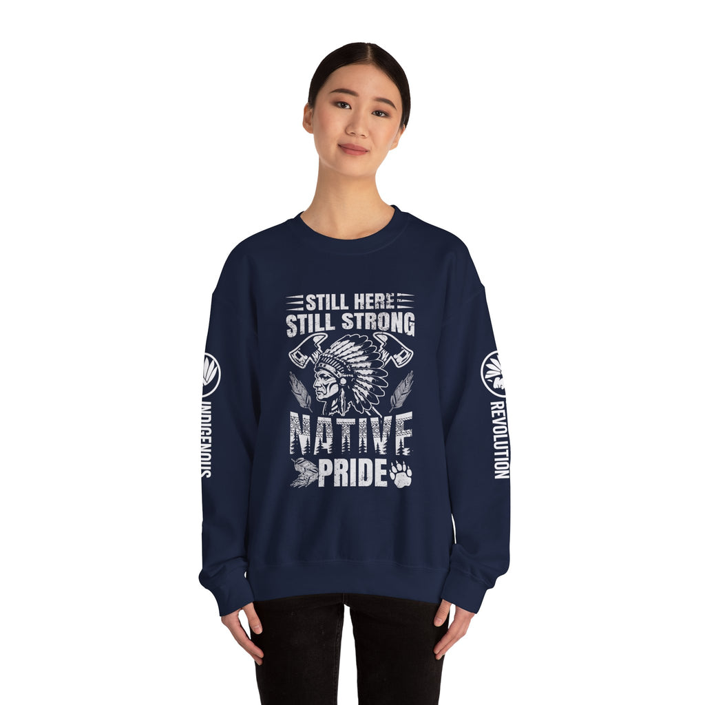 Crewneck Sweatshirt — "Still Here, Still Strong" Native Pride Graphic