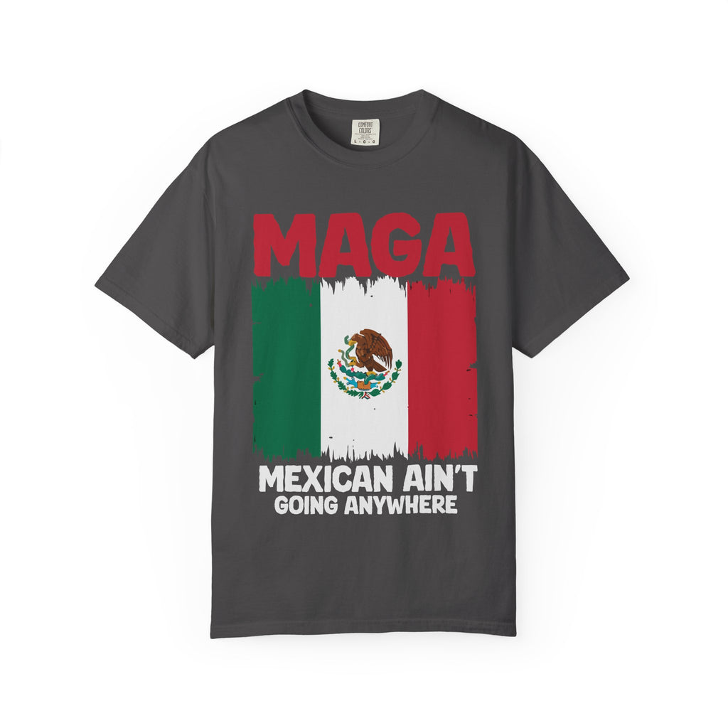 T-Shirt — MAGA with Mexican Flag Graphic ("Mexican Ain't Going Anywhere")