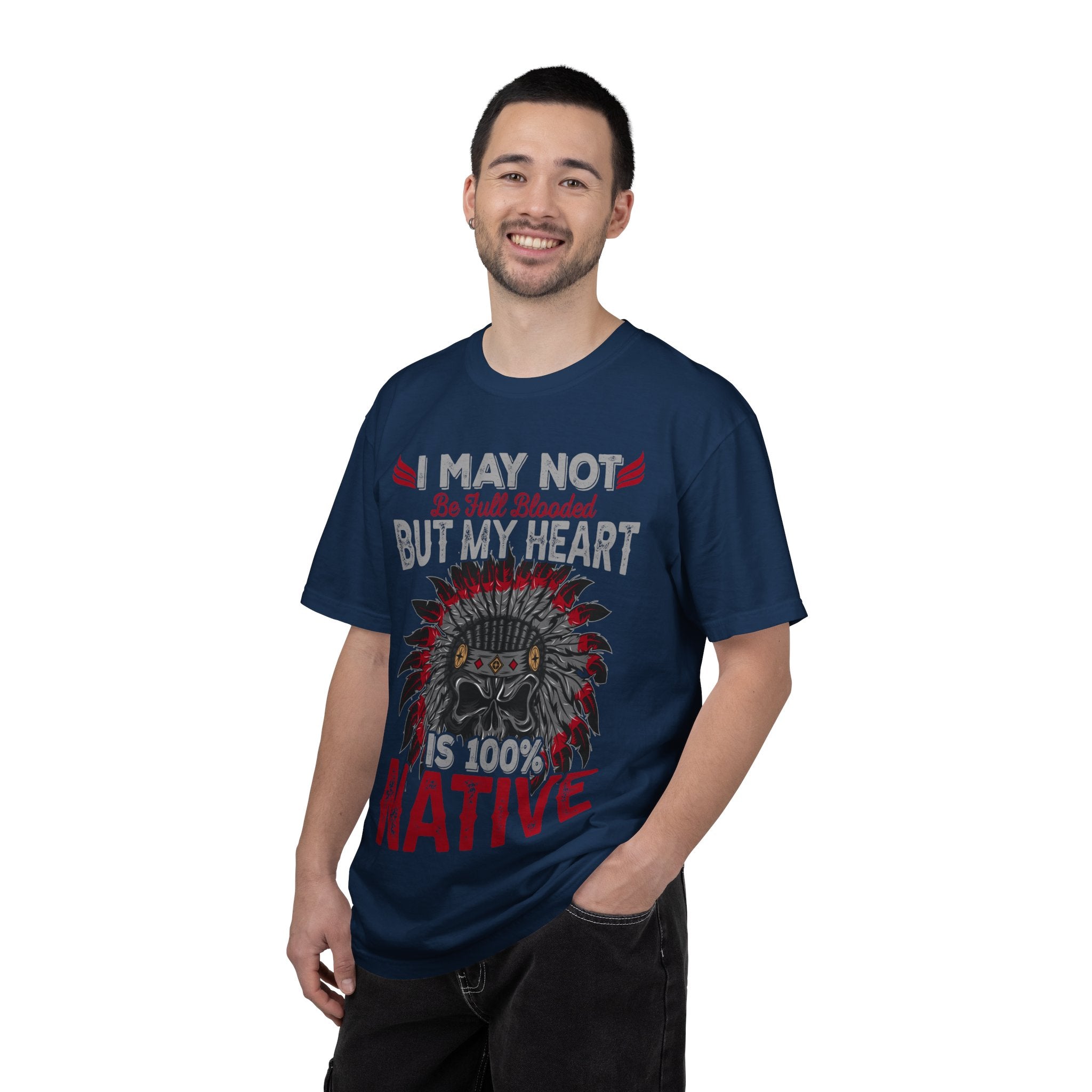 Native Pride T-Shirt — "I May Not Be Full Blooded But My Heart Is 100% Native"