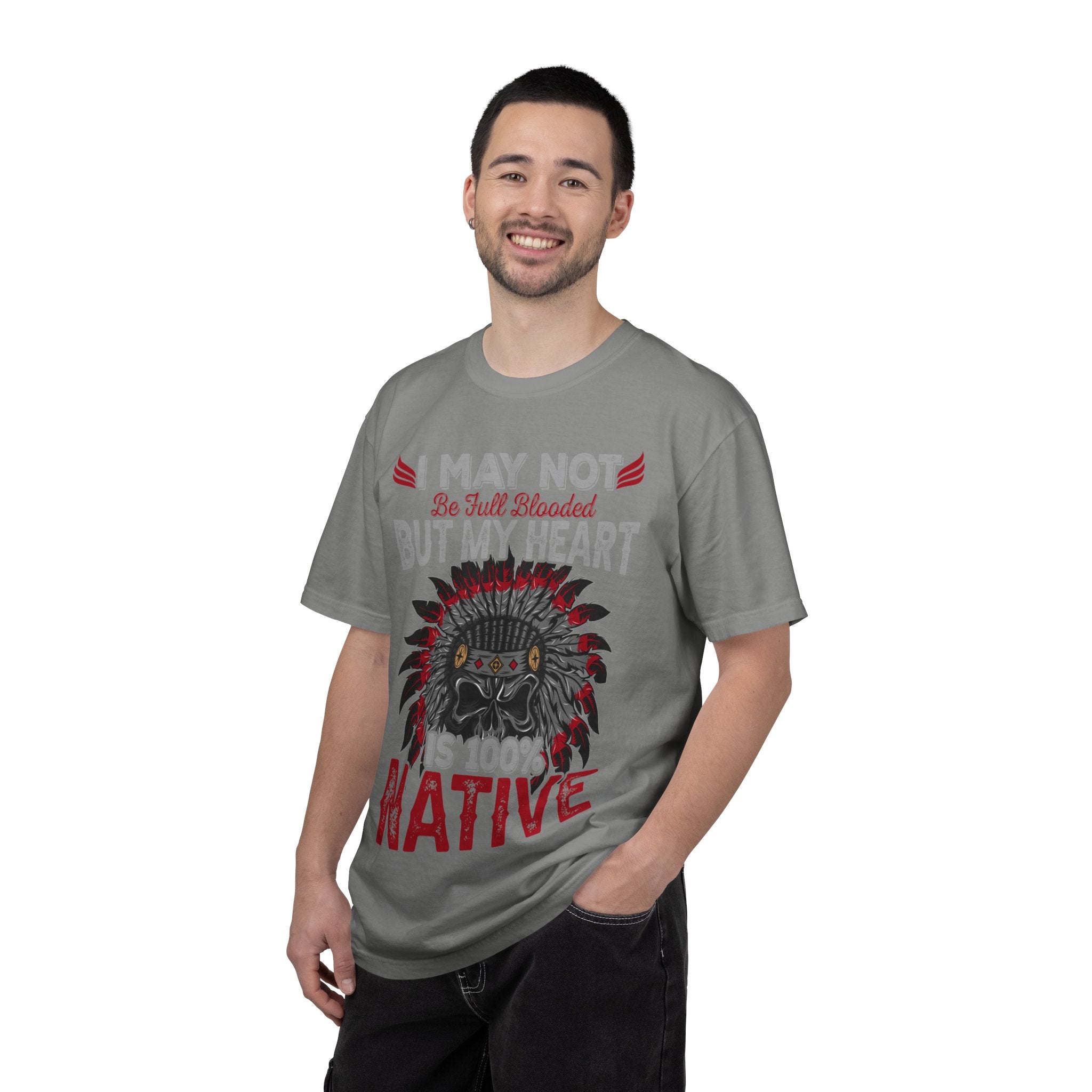 Native Pride T-Shirt — "I May Not Be Full Blooded But My Heart Is 100% Native"
