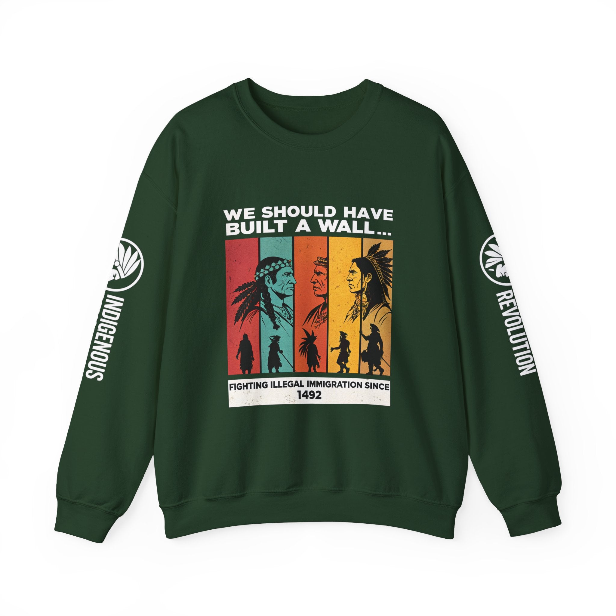 Sweatshirt — “We Should Have Built a Wall” Indigenous Revolution Crewneck