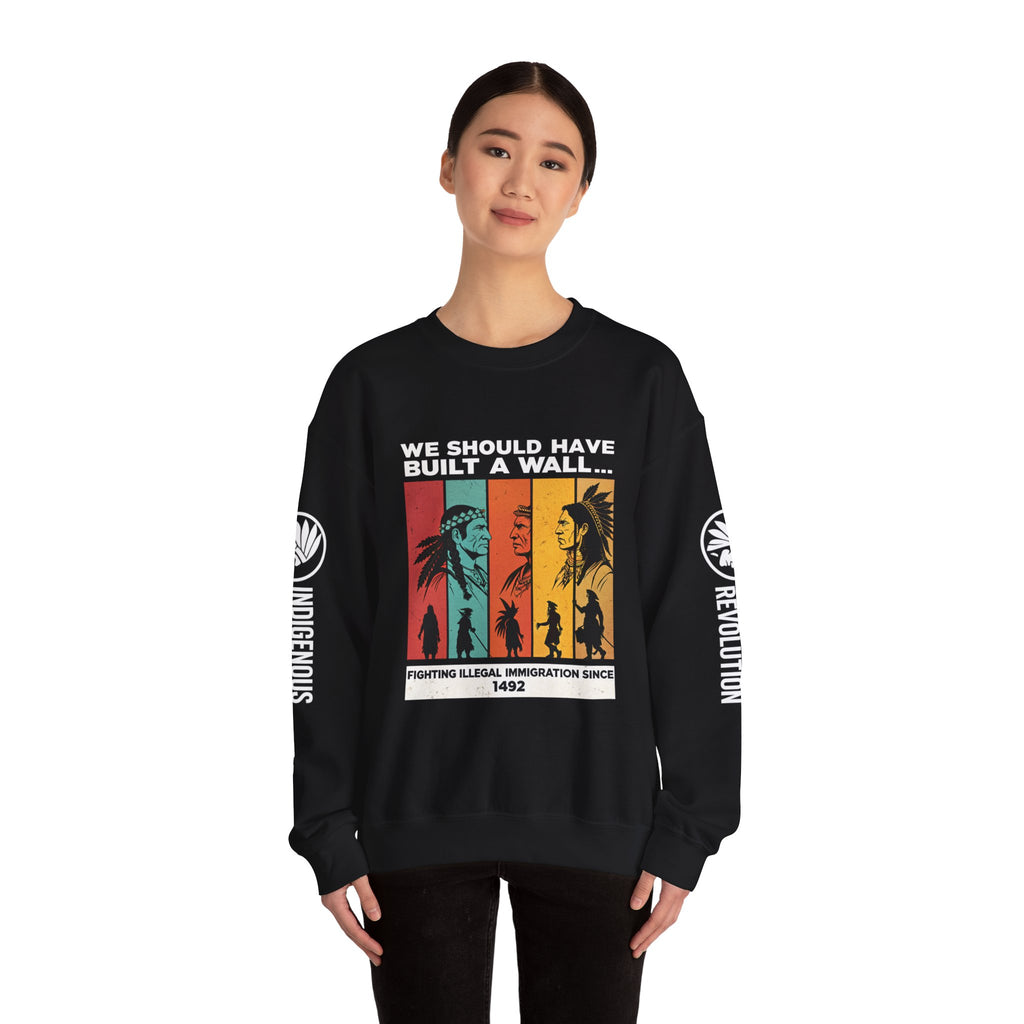 Sweatshirt — “We Should Have Built a Wall” Indigenous Revolution Crewneck