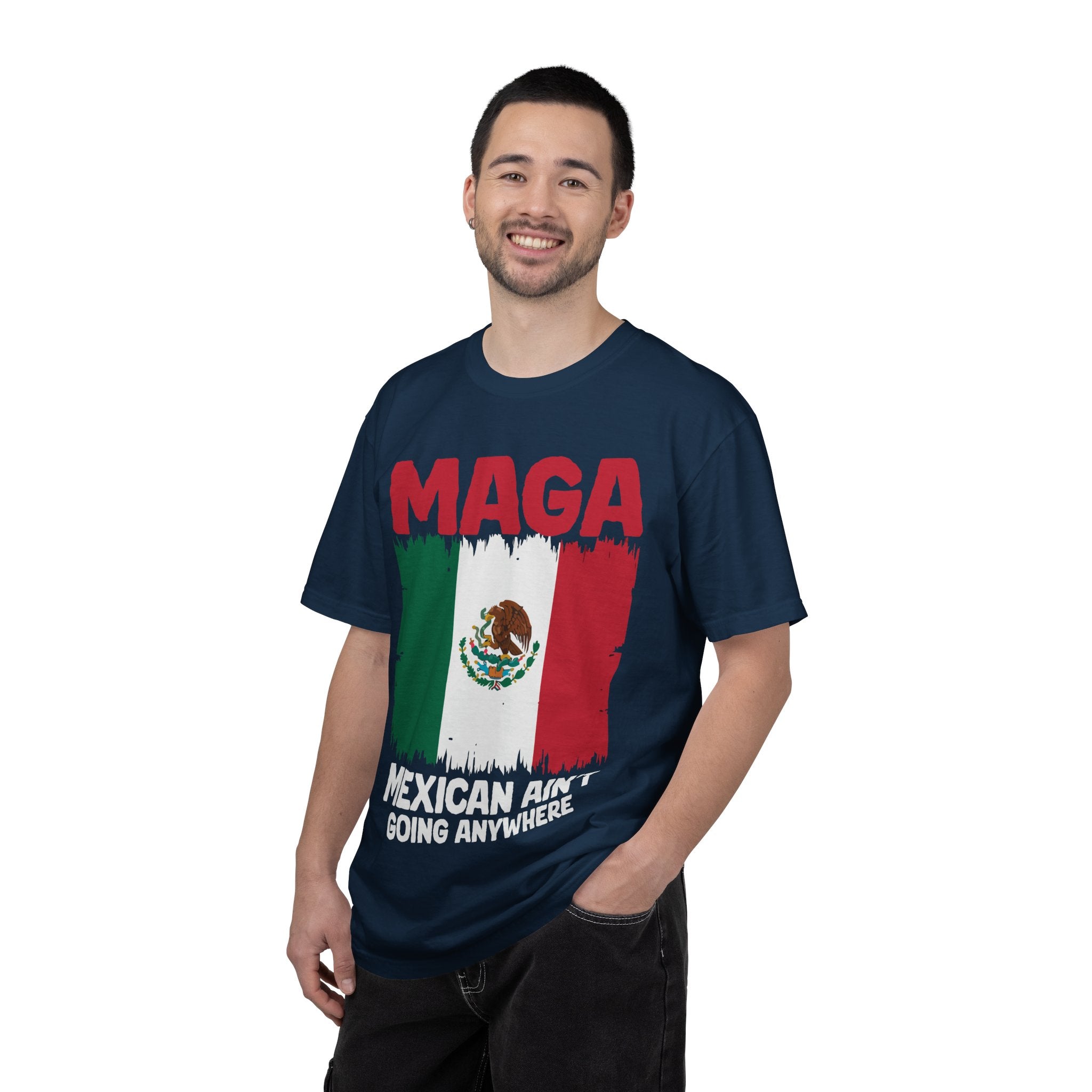 T-Shirt — MAGA with Mexican Flag Graphic ("Mexican Ain't Going Anywhere")